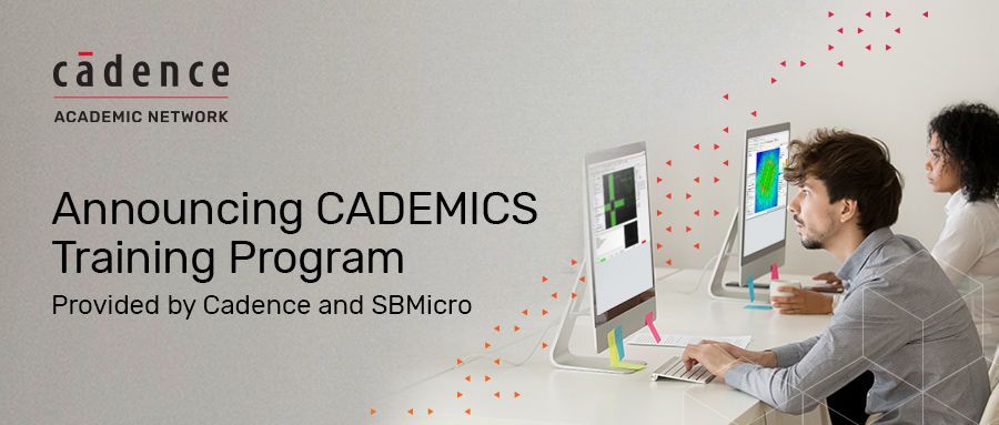 Announcing CADEMICS Training Program &ndash; Provided by Cadence and SBMicro
